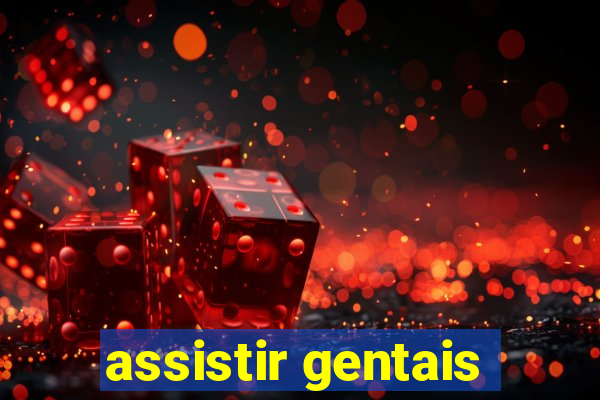 assistir gentais